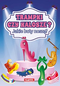 Trampki czy kalosze? Jakie buty noszę? - Wojtkowiak-Skóra Patrycja - książka
