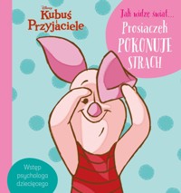 Jak widzę świat… Prosiaczek pokonuje strach. Disney Kubuś i Przyjaciele -  - książka
