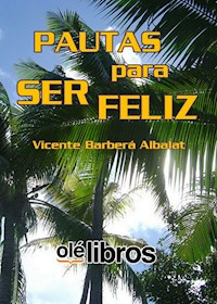 Pautas para ser feliz - Vicente Barbera Albalat - ebook