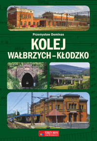 Kolej Wałbrzych-Kłodzko - Przemysław Dominas - książka
