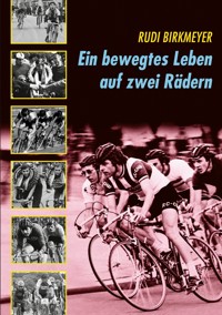 Ein bewegtes Leben auf zwei Rädern - Rudi Birkmeyer - ebook
