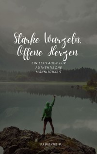 Starke Wurzeln, offene Herzen - Fabienne P. - ebook