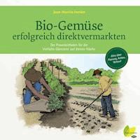 Bio-Gemüse erfolgreich direktvermarkten - Jean-Martin Fortier - ebook