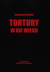 Tortury w XXI wieku - Sebastian Sykuna - książka