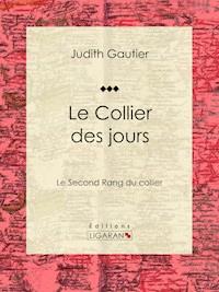 Le Collier des jours - Ligaran - ebook