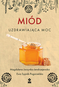 Miód. Uzdrawiająca moc - Magdalena Jarzynka-Jendrzejewska - książka