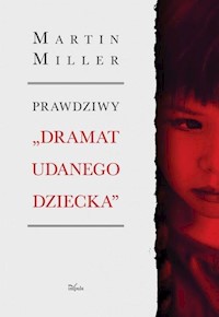 Prawdziwy „Dramat udanego dziecka” - Miller Martin - książka