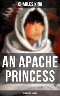 An Apache Princess (Illustrated Edition) - Charles King - ebook