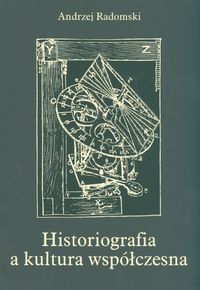 Historiografia a kultura współczesna - Radomski Andrzej - książka