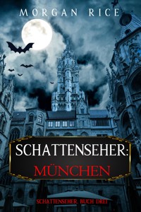Die Schattenseher: München (Die Schattenseher – Buch Drei) - Rice Morgan - ebook