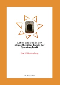 Leben und Tod in der Megalithzeit im Lichte der Quantenphysik - Renate Dill - ebook