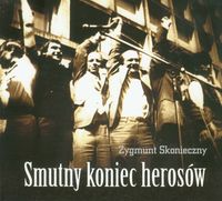 Smutny koniec herosów - Zygmunt Skonieczny - książka