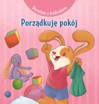 Dorastam z króliczkiem. Porządkuję pokój - Cecile Marbehant - książka