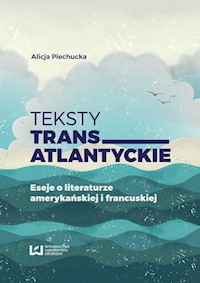 Teksty transatlantyckie - Alicja Piechucka - książka