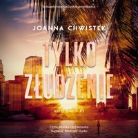 Tylko złudzenie (wznowienie) - Joanna Chwistek - audiobook