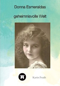 Donna Esmeraldas geheimnisvolle Welt - Karin Fruth - ebook