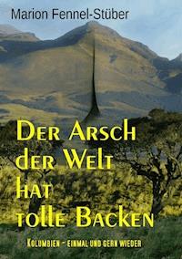 Der Arsch der Welt hat tolle Backen - Marion Fennel-Stüber - ebook