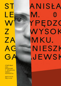 Stanisław Lem. Wypędzony z Wysokiego Zamku - Agnieszka Gajewska - ebook + książka