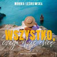 Wszystko, czego dziś chcę - Leśniewska Monika - ebook + audiobook + książka