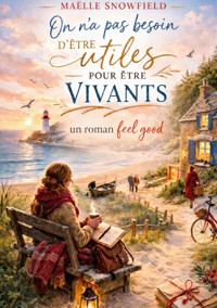 On na pas besoin d'être utiles pour etre vivants - Maëlle Snowfield - ebook