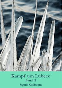 Kampf um Lübece - Sigrid Kaßbaum - ebook