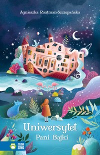 Uniwersytet Pani Bajki - Rautman-Szczepańska Agnieszka - ebook + audiobook + książka