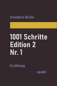 1001 Schritte – Edition 2 – Nr. 1 - Ernstbert Berlin - ebook