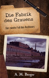 Die Fabrik des Grauens - A. M. Berger - ebook
