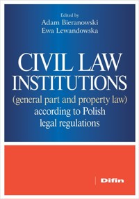 Civil law institutions (general part and property law) according to Polish legal regulations - Bieranowski Adam, Lewandowska Ewa redakcja naukowa - książka