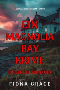 Eisgekühlter Fund (Ein Magnolia-Bay-Krimi – Band 4) - Fiona Grace - ebook