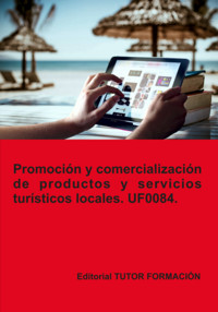 Promoción Y Comercialización De Productos Y Servicios Turísticos Locales. Uf0084. - Pilar González Molina - ebook