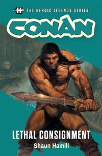 The Heroic Legends Series - Conan: Lethal Consignment - Shaun Hamill - ebook