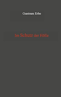 Im Schutz der Hölle - Guntram Erbe - ebook