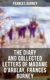 The Diary and Collected Letters of Madame D'Arblay, Frances Burney - Frances Burney - ebook