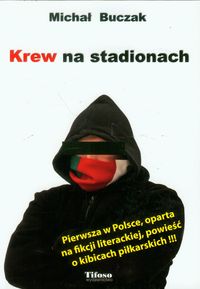 Krew na stadionach - Buczak Michał - książka