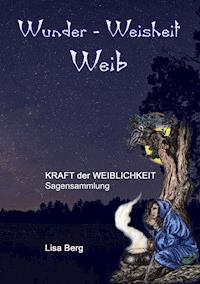 Wunder, Weisheit, Weib - Lisa Berg - ebook