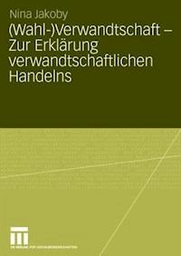 (Wahl-)Verwandtschaft - Zur Erklärung verwandtschaftlichen Handelns - Nina Jakoby - ebook