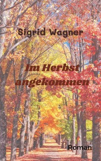 Im Herbst angekommen - Sigrid Wagner - ebook