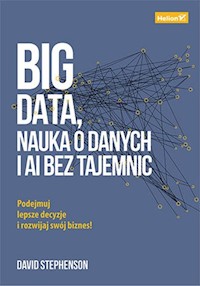 Big data, nauka o danych i AI bez tajemnic - Stephenson David - książka