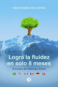 LOGRÁ LA FLUIDEZ EN SOLO 8 MESES - Diego Vianna dos Santos - ebook