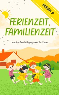 Ferienzeit Familienzeit - Fabian Pscherer - ebook