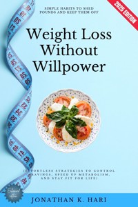 Weight Loss Without Willpower: - Jonathan K. Hari - ebook
