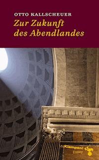 Zur Zukunft des Abendlandes - Otto Kallscheuer - ebook