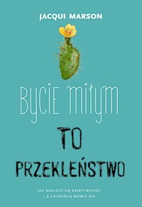 Bycie miłym to przekleństwo - Marson Jacqui - ebook + książka