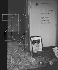 Szczecińska rewolta Grudzień 1970-1971 - Miedziński Paweł - książka