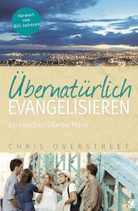 Übernatürlich evangelisieren - Chris Overstreet - ebook