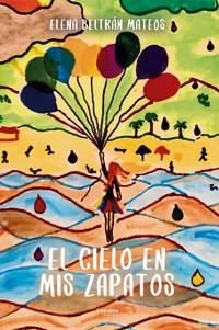 El cielo en mis zapatos - Elena Beltrán Mateos - ebook