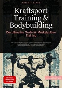 Kraftsport Training & Bodybuilding: Der ultimative Guide für Muskelaufbau Training - Artemis Saage - Deutschland - ebook