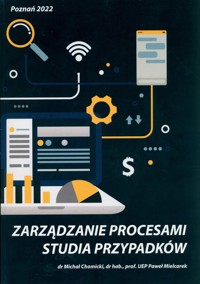 Zarządzanie procesami : Studia przypadków - Mielcarek Paweł,Chomicki Michał - książka
