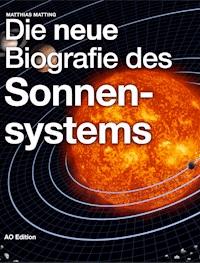 Die neue Biografie des Sonnensystems - Matthias Matting - ebook